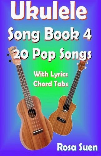 Ukulele Song Book 4 - 20 Pop Songs With Lyrics and Chord Tabs (Ukulele Song Book Singalong) - Click to Buy