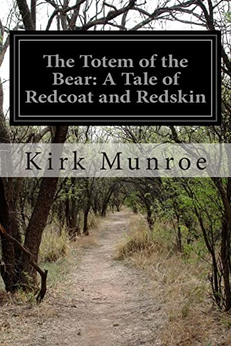 The Totem of the Bear: A Tale of Redcoat and Redskin - Click to Buy