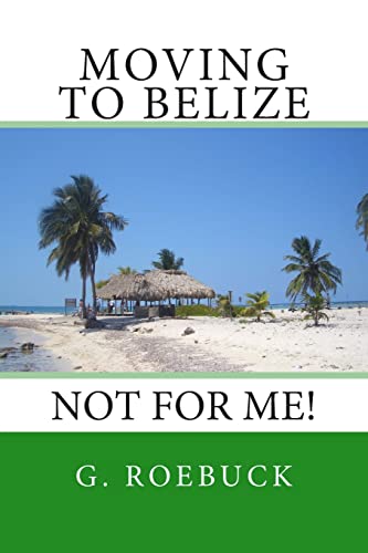 Moving to Belize - Not for Me! - Click to Buy