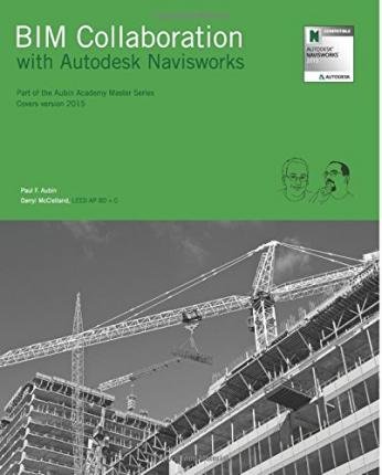 BIM Collaboration with Autodesk Navisworks: Part of the Aubin Academy Master Series, covers version 2015 - Click to Buy