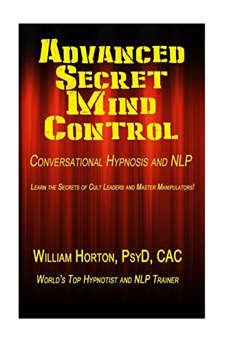 Advanced Secret Mind Control: Learn The secrets of cult leaders and master manipulators! - Click to Buy