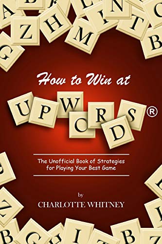 How to Win at UPWORDS: The Unofficial Book of Strategies for Playing Your Best Game - Click to Buy
