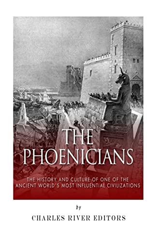 The Phoenicians: The History and Culture of One of the Ancient World’s Most Influential Civilizations - Click to Buy