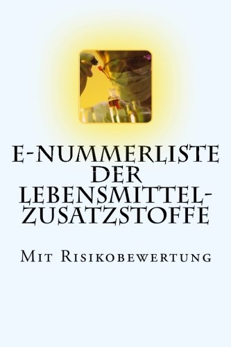 E-Nummerliste der Lebensmittel-Zusatzstoffe: Mit Risikobewertung - Click to Buy