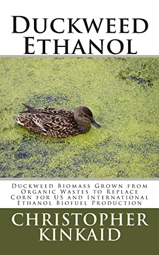 Duckweed Ethanol: Duckweed Biomass Grown from Organic Wastes to Replace Corn for Us and International Ethanol Biofuel Production - Click to Buy