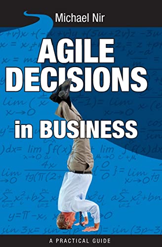 Agile Decisions: Driving Effective Agile Decisions in Business (Agile Business Leadership)