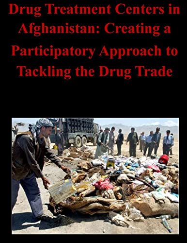 Drug Treatment Centers in Afghanistan: Creating a Participatory Approach to Tackling the Drug Trade - Click to Buy