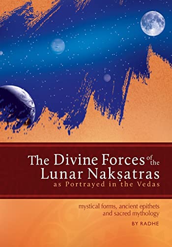 The Divine Forces of the Lunar Naksatras: as Originally Portrayed in the Vedas - Click to Buy
