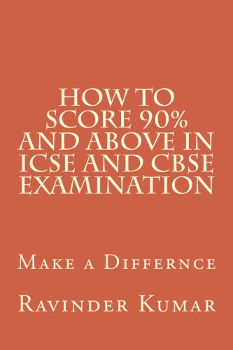 How To Score 90% And Above in ICSE AND CBSE Examination: Make a Differnce - Click to Buy