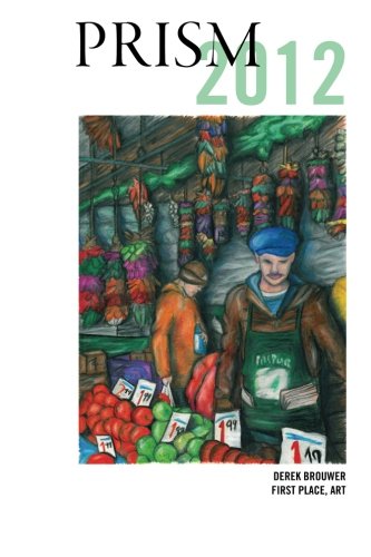 Prism 2012: Winners of the Annual Writing & Art Contest at Ferris State University (Prism Writing Contest Journal) - Click to Buy