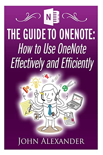 The Guide to OneNote: How to Use OneNote Effectively and Efficiently - Click to Buy