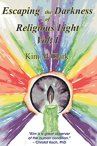 Escaping the Darkness of Religious Light, Vol 1: Volume 1 - Click to Buy