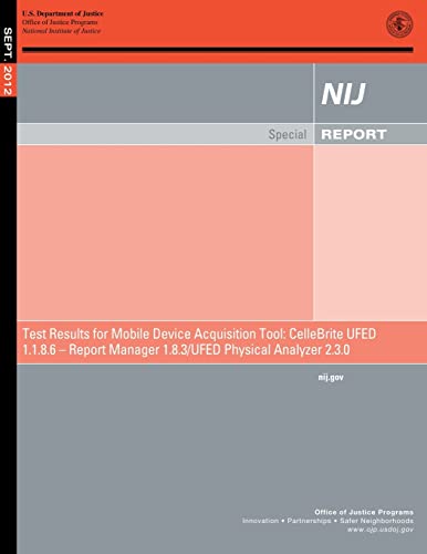 Test Results for Mobile Device Data Acquisition Tool: CelleBrite UFED Logical Analyzer 1.1.8.6 ? Report Manager 1.8.3 ? UFED Physical Analyzer 2.3.0