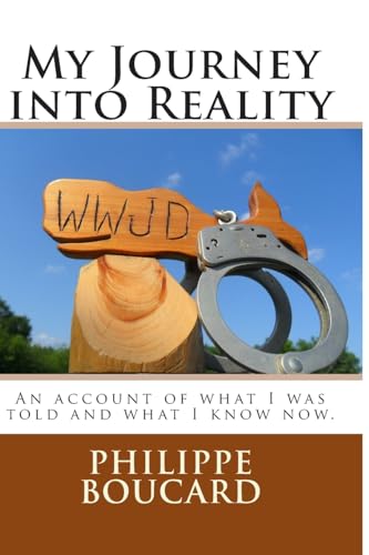 My Journey into Reality: An account of what I was told and what I know now. - Click to Buy