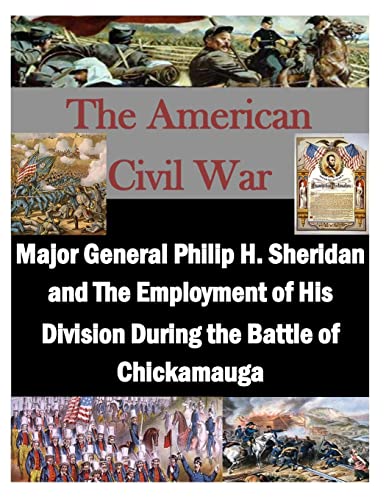 Major General Philip H. Sheridan and The Employment of His Division During the Battle of Chickamauga - Click to Buy