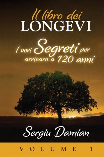 Il Libro Dei Longevi: I Veri Segreti Per Arrivare A 120 Anni (Italian Edition) - Click to Buy