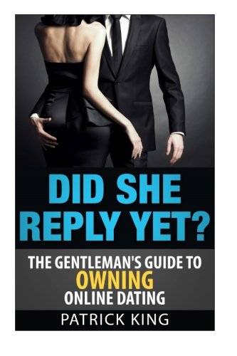 Did She Reply Yet? the Gentleman's Guide to Owning Online Dating Okcupid & Matc - Click to Buy