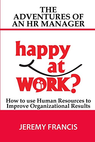 Adventures of an HR Manager: How to use Human Resources to improve Organizational Results - Click to Buy