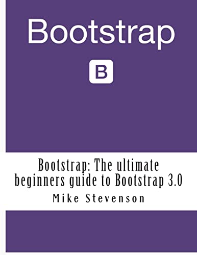 Bootstrap: The ultimate beginners guide to Bootstrap 3.0 (bootstrap, bootstrap 3, bootstrap for beginners, bootstrap design, bootstrap programming, bootstrap web design) - Click to Buy