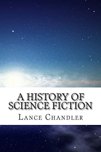 A History of Science Fiction: A Brief Introduction to the Genre, the Books, and the Culture that Defines It