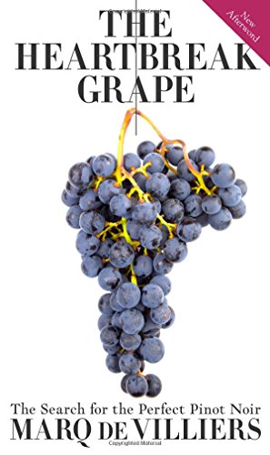 The Heartbreak Grape: The Search for the Perfect Pinot Noir - Click to Buy