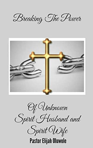Breaking The Power Of Unknown Spirit Husband and Spirit Wife. - Click to Buy