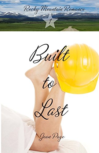 Built to Last (Rocky Mountain Romance) - Click to Buy