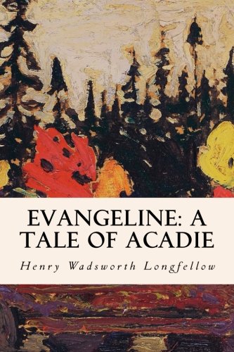 Evangeline: A Tale of Acadie - Click to Buy