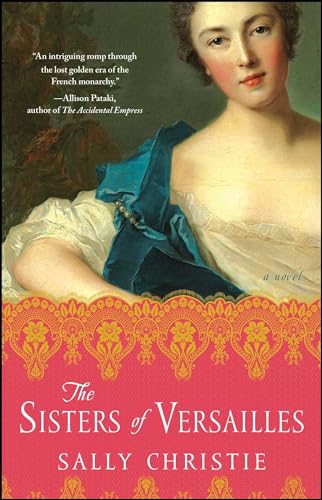 The Sisters of Versailles: A Novel (The Mistresses of Versailles Trilogy) - Click to Buy
