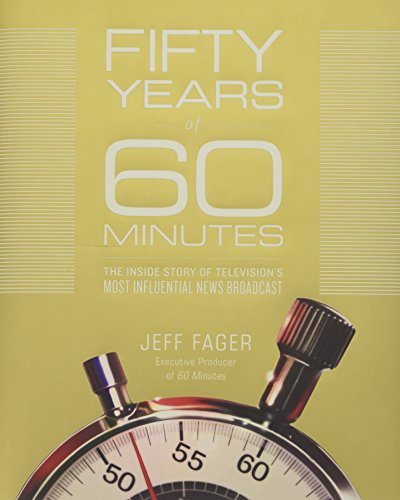 Fifty Years of 60 Minutes: The Inside Story of Television's Most Influential News Broadcast - Click to Buy