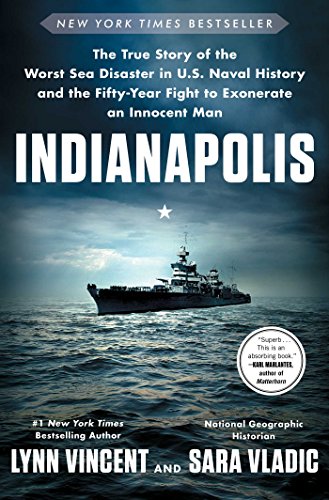 Indianapolis: The True Story of the Worst Sea Disaster in U.S. Naval History and the Fifty-Year Fight to Exonerate an Innocent Man - Click to Buy