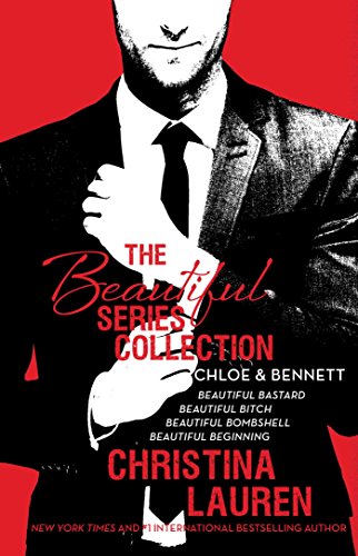 The Beautiful Series Collection: Chloe & Bennett: BEAUTIFUL BASTARD, BEAUTIFUL BITCH, BEAUTIFUL BOMBSHELL, BEAUTIFUL BEGINNING - Click to Buy