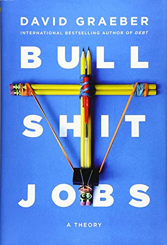 Bullshit Jobs: A Theory - Click to Buy