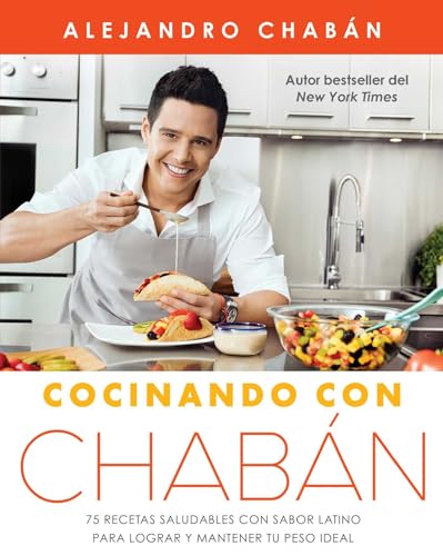 Cocinando con Chabán: 75 recetas saludables con sabor latino para lograr y mantener tu peso ideal (Atria Espanol) - Click to Buy