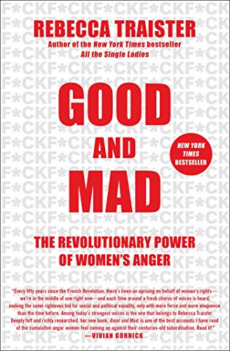 Good and Mad: The Revolutionary Power of Women's Anger - Click to Buy
