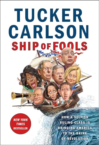Ship of Fools: How a Selfish Ruling Class Is Bringing America to the Brink of Revolution - Click to Buy