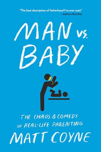 Man vs. Baby: The Chaos and Comedy of Real-Life Parenting - Click to Buy