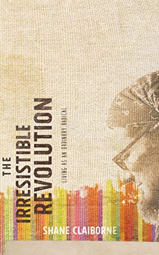 The Irresistible Revolution: Living as an Ordinary Radical - Click to Buy
