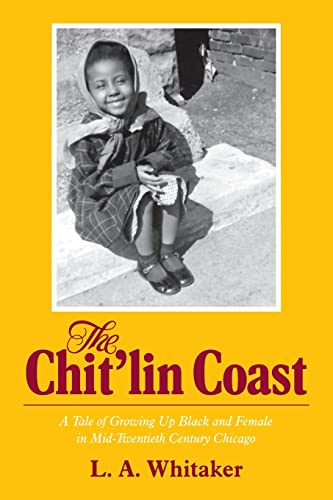 The Chit'lin Coast: A Tale of Growing Up Black and Female in Mid-Twentieth Century Chicago - Click to Buy