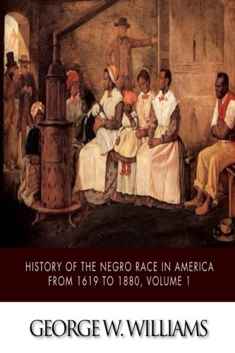 History of the Negro Race in America from 1619 to 1880, Volume 1 - Click to Buy