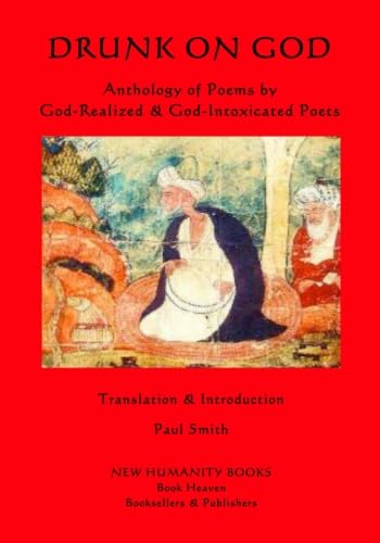 Drunk on God: Anthology of God-Realized & God-Intoxicated Poets - Click to Buy