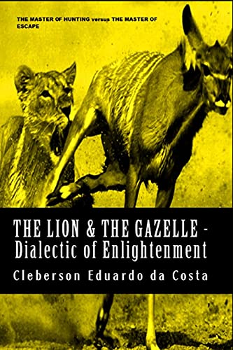 The Lion & The Gazelle - Dialectic of enlightenment