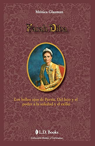 Farah Diba: Los bellos ojos de Persia. Del lujo y el poder a la soledad y el exilio - Click to Buy
