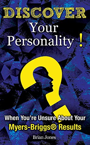 Discover Your Personality!: When You’re Unsure About Your Myers-Briggs® Results - Click to Buy