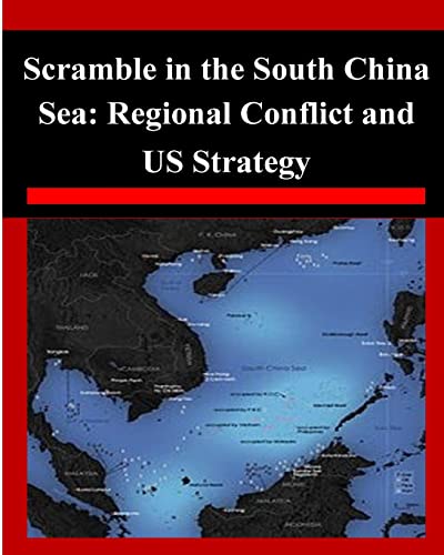 Scramble in the South China Sea: Regional Conflict and US Strategy - Click to Buy