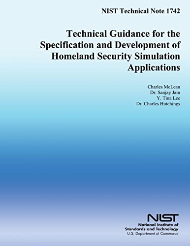 NIST Technical Note 1742: Technical Guidance for the Specification and Development of Homeland Security Simulation Applications