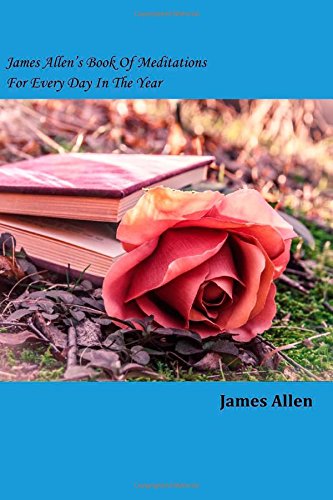 James Allen's Book Of Meditations For Every Day In The Year