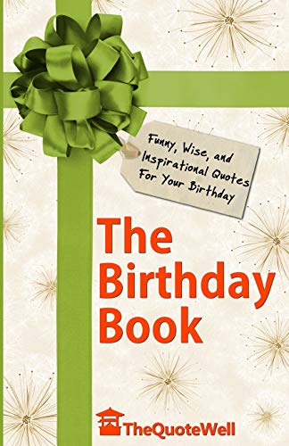 The Birthday Book: Funny, Wise, and Inspirational Quotes For Your Birthday - Click to Buy