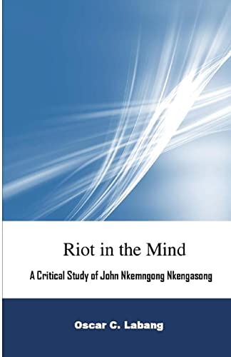 Riot in the Mind: A Critical Study of John Nkemngong Nkengasong - Click to Buy