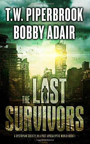 The Last Survivors: A Dystopian Society in a Post Apocalyptic World - Click to Buy